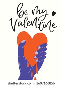 Happy Valentines Day Hand Drawing Lettering design    be my Valentine  Hand holds bleeding heart  Vector illustration