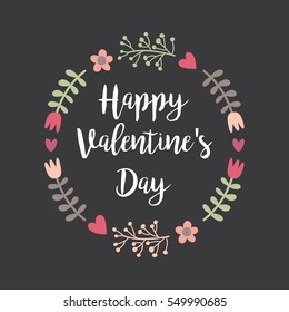 Happy Valentines Day Hand Drawing Vector Lettering design. Floral frame Typographic on Chalkboard background .