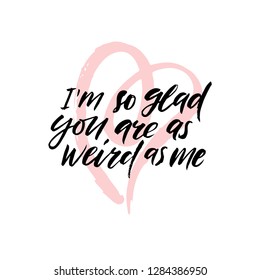 Happy Valentine's Day hand drawn brush lettering with funny and sarcastic phrase, isolated on white background. Perfect for holiday design. Vector illustration.