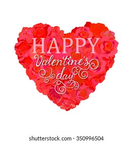 Happy Valentines Day hand drawn Lettering design on  
beautiful heart of roses. Vector illustration.