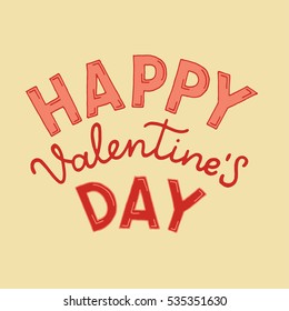 Happy Valentine's Day. Hand drawn vector lettering for greeting card and packaging.