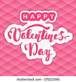 Happy Valentine's Day. Hand lettering. Handmade calligraphy, vector. Greeting card. Happy Valentine's Day message.