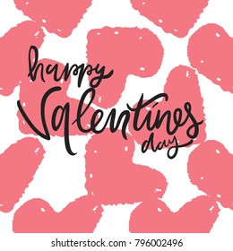 Happy Valentines day. Hand lettering quote for your design.