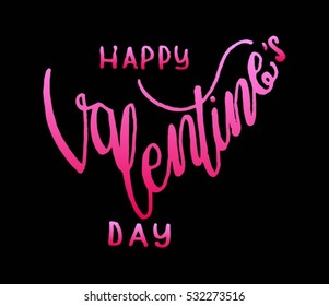 Happy Valentine's Day. handwritten lettering. Modern Calligraphy