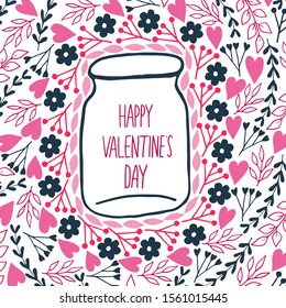 Happy Valentine's day in in a jar concept with flower ornament. Flat style  greeting and gift card, poster. Vector doodle illustration for design and decor.