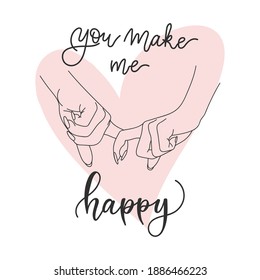 Happy Valentines Day Lettering Card. You make me happy phrase with heart and minimalistic holding hands doodle. Cute greeting illustration