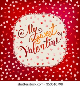 Happy Valentine's day lettering card. My sweet Valentine. Vector illustration.