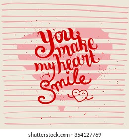 Happy Valentine's day lettering card. You make my heart smile. Vector illustration.