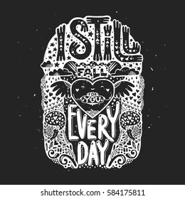 Happy Valentines day lettering card. I still fall for you everyday. Vector illustration.