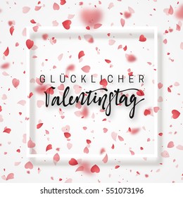 Happy Valentines Day lettering German Inscription handmade. Glucklicher Valentinstag. Greeting card. Bright red hearts flying in the form of petals on a white background. Pink heart in frame.