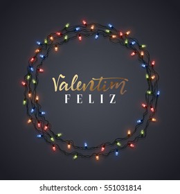 Happy Valentines Day. lettering Portuguese handmade. Feliz Valentim. Glowing Lights Wreath love Holiday. Design Bright retro background. Garlands decoration