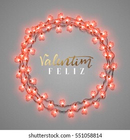 Happy Valentines Day. lettering Portuguese handmade. Feliz Valentim. Glowing Lights Wreath love Holiday. Design Bright retro background. Garlands decoration in the form of red hearts