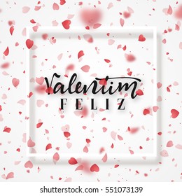 Happy Valentines Day. lettering Portuguese handmade. Feliz Valentim. Holiday Greeting card. Bright red hearts flying in the form of petals on a white background. Pink heart in frame.