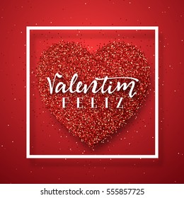 Happy Valentines Day. lettering Portuguese handmade. Feliz Valentim. Holiday greeting card on red bright heart background. Design of brochures, posters, banners, web. World festival of love
