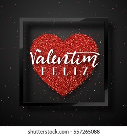 Happy Valentines Day. lettering Portuguese handmade. Feliz Valentim. Holiday greeting card on red bright heart background. Design of brochures, posters, banners, web. World festival of love