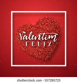 Happy Valentines Day. lettering Portuguese handmade. Feliz Valentim. Holiday greeting card on red bright heart background. Design of brochures, posters, banners, web. World festival of love