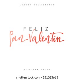 Happy Valentines Day. lettering Spanish Inscription handmade. Stylish, modern, luxury calligraphy. Phrase for design of brochures, posters, banners, web. World celebration of love