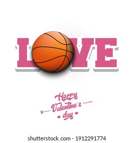 Happy Valentines Day. Love and basketball ball. Design pattern on the basketball theme for greeting card, logo, emblem, banner, poster, flyer, badges. Vector illustration