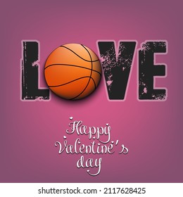 Happy Valentines Day. Love and basketball ball. Design pattern for greeting card, banner, poster, flyer, invitation party. Vector illustration on isolated background
