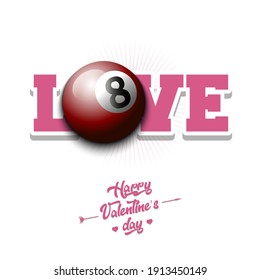 Happy Valentines Day. Love and billiard ball. Design pattern on the billiard theme for greeting card, logo, emblem, banner, poster, flyer, badges. Vector illustration