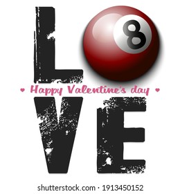 Happy Valentines Day. Love and billiard ball. Design pattern on the billiard theme for greeting card, logo, emblem, banner, poster, flyer, badges. Vector illustration