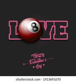 Happy Valentines Day. Love and billiard ball. Design pattern on the billiard theme for greeting card, logo, emblem, banner, poster, flyer, badges. Vector illustration