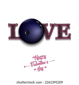 Happy Valentines Day. Love and bowling ball. Design pattern on the bowling theme for greeting card, logo, emblem, banner, poster, flyer, badges. Vector illustration