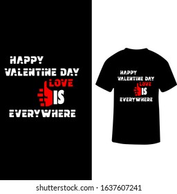 "Happy Valentines Day Love is Everywhere" Valentine T-shirt Design