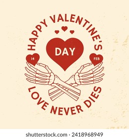 Happy valentines day. Love never dies. Vector illustration. Skeleton hand holding a heart. Template for retro Valentine s Day greeting card, banner, poster, flyer with skeleton hand holding a heart