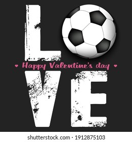 Happy Valentines Day. Love and soccer ball. Design pattern on the football theme for greeting card, logo, emblem, banner, poster, flyer, badges. Vector illustration