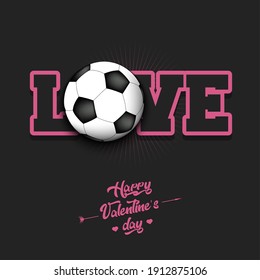 Happy Valentines Day. Love and soccer ball. Design pattern on the football theme for greeting card, logo, emblem, banner, poster, flyer, badges. Vector illustration