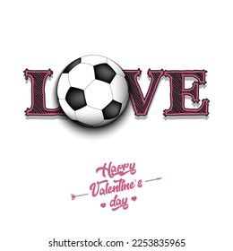 Happy Valentines Day. Love and soccer ball. Design pattern on the football theme for greeting card, logo, emblem, banner, poster, flyer, badges. Vector illustration