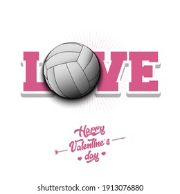 Happy Valentines Day. Love and volleyball ball. Design pattern on the volleyball theme for greeting card, logo, emblem, banner, poster, flyer, badges. Vector illustration