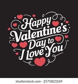 happy valentine's day i love you graphic design. Lettering. Vector illustration. It can be used for printing on T shirts	