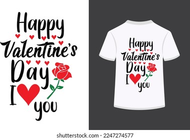 Happy valentine's day i love you,t-shirt design typography vector illustration.