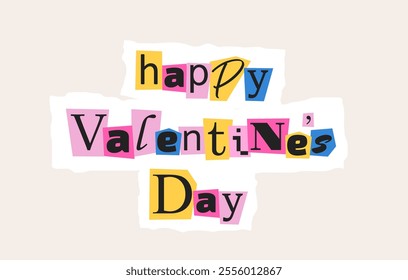 Happy Valentine's Day, magazine cutout letters on light background. Greeting phrase assembled from scraps of paper with different letters. Retro collage style. Colorful vector illustration.