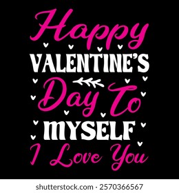 Happy Valentine's Day To Myself I Love You  typography vector romantic romance colors silhouette kiss  word
 t shirt design
