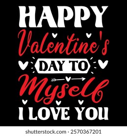 Happy Valentine's Day To Myself I Love You  typography vector romantic romance colors silhouette kiss  word t shirt design

