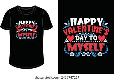 Happy valentine's day to myself. Valentine's Day T-shirt Design