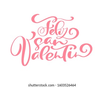 Happy valentines day. Phrase Spanish handmade. Feliz san valentin. Stylish, modern calligraphy. Quote with swirls. Phrase for design of brochures, posters, banners, web. World Day of Valentine.