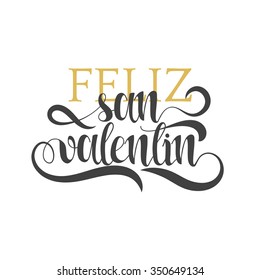 Happy valentines day. Phrase Spanish handmade. Feliz san valentin. Stylish, modern, elite calligraphy. Quote with swirls. Phrase for design of brochures, posters, banners, web. World Day of Valentine