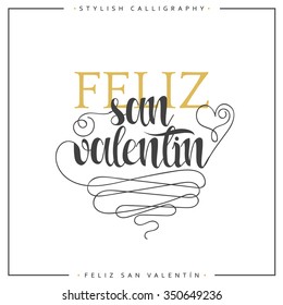 Happy valentines day. Phrase Spanish handmade. Feliz san valentin. Stylish, modern, elite calligraphy. Quote with swirls. Phrase for design of brochures, posters, banners, web. World Day of Valentine