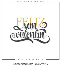 Happy valentines day. Phrase Spanish handmade. Feliz san valentin. Stylish, modern, elite calligraphy. Quote with swirls. Phrase for design of brochures, posters, banners, web. World Day of Valentine