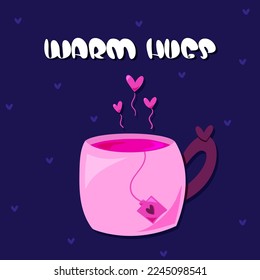 Happy Valentines Day with pink cup with teabag with cute hearts background. Warm hugs