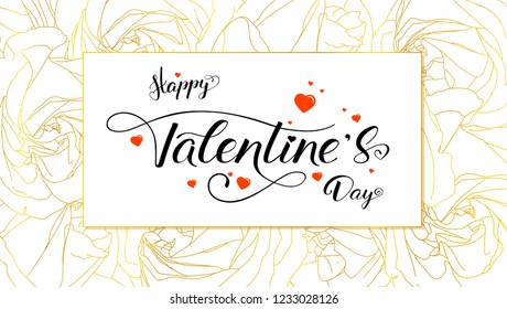 Happy Valentines day. Poster with design of typography and modern calligraphy in vintage style. Hand drawn brush pen text lettering on floral background from golden buds of roses. Vector illustration.