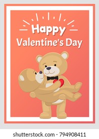 Happy Valentines Day poster teddy bears couple, female in paws of lovely male hold his heart, vector illustration of merry lovers animals isolated