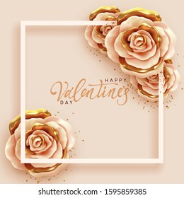 Happy Valentine's Day. Romantic design with Flower rose beige and gold buds with white frame, handwritten calligraphic text lettering. Background border Roses 3d. Greeting card, banner, poster.