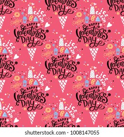 Happy Valentines day seamless pattern with hand drawn  lettering and hand drawn illustration. An ice cream cone, cake, cream, Cup, coffee, heart.Valentines day card. For invitations, postcards.