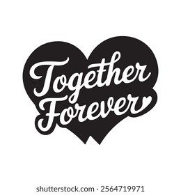 Happy Valentine's Day Silhouette Typography Vector Design. With the Text "Together Forever"