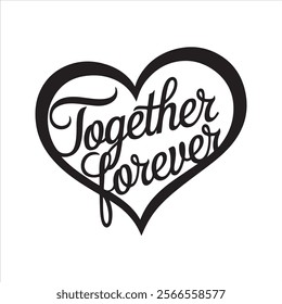 Happy Valentine's Day Silhouette Typography Vector Design with This Text "Together Forever" 
